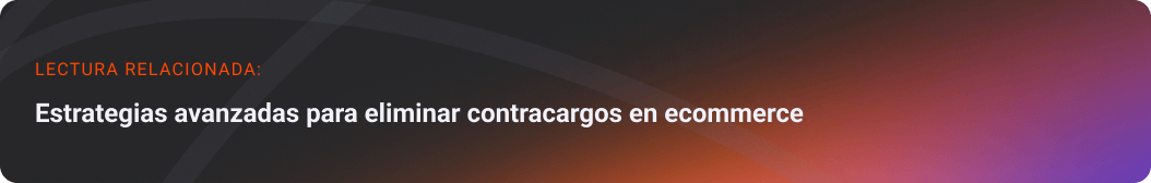 lectura-relacionada-estrategias-avanzadas-para-eliminar-contracargos-en-ecommerce-1